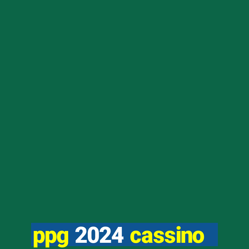 ppg 2024 cassino